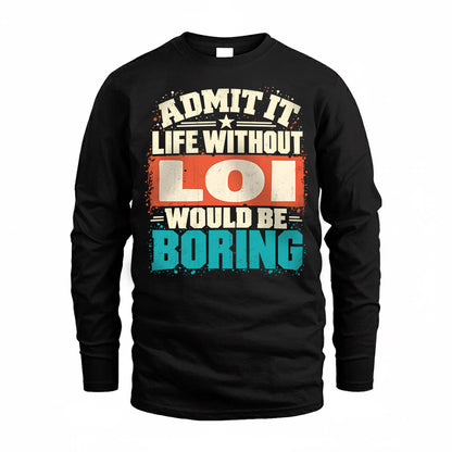 LOI P02-TH11-226 – Personalized Admit It Life Without [Name] Would Be Boring T-Shirt – Custom Name Funny Gift