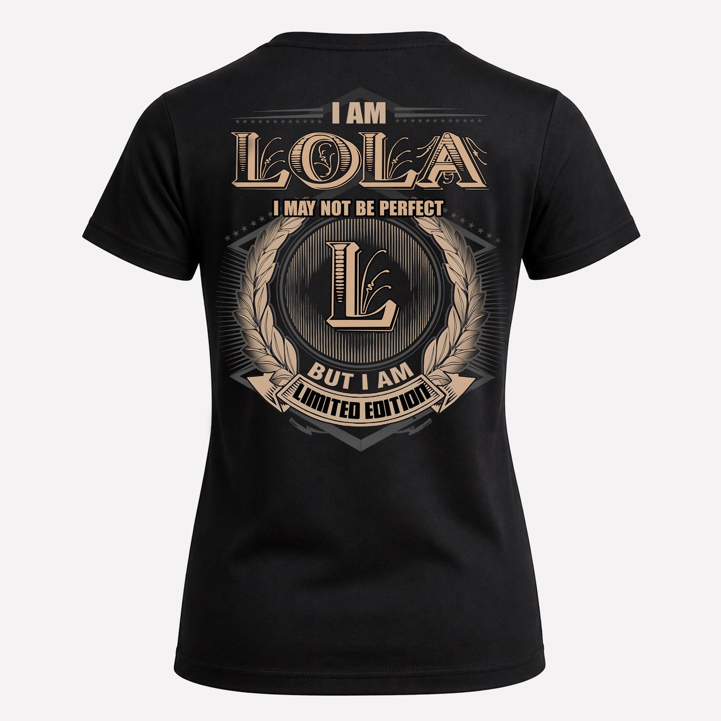 LOLA PH55-T25-Personalized Name Quote Apparel “I Am NAME May Not Be Perfect But I Am Limited Edition”