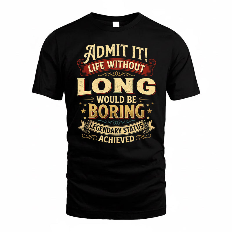 LONG TP65-K5-268–Personalized Funny Quote Apparel “Life Without NAME Would Be Boring”