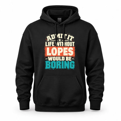 LOPES P02-TH11-226 – Personalized Admit It Life Without [Name] Would Be Boring T-Shirt – Custom Name Funny Gift