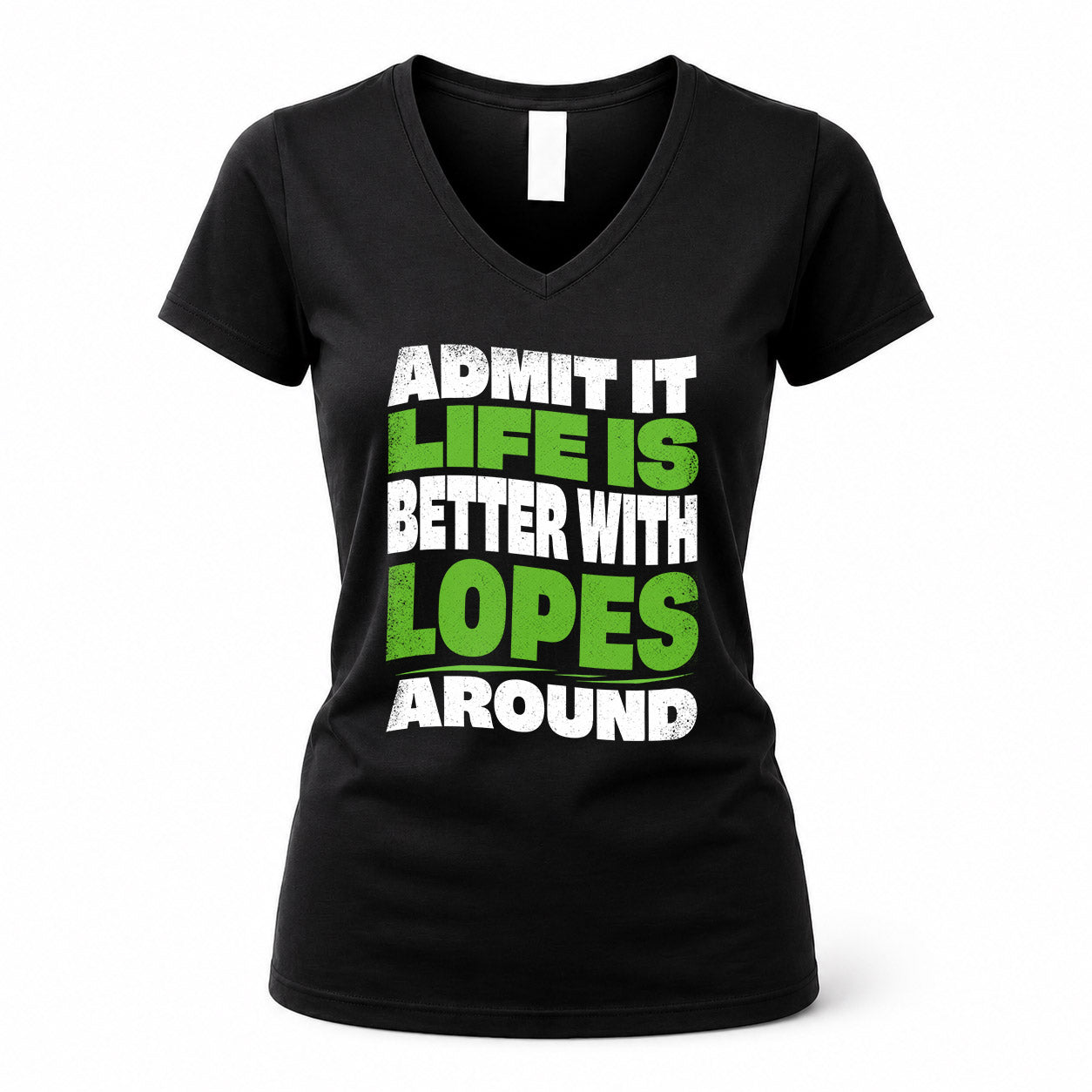 LOPES HP99-K4-189 – Personalized Funny Quote Apparel “Admit It, Life Is Better With NAME Around”