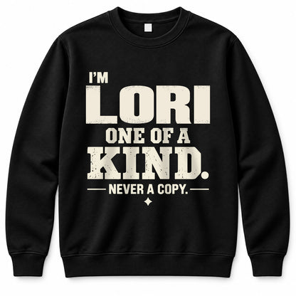 LORI P6-K4-228 Personalized Funny Quote Apparel “I’m NAME – One of a Kind, Never a Copy”