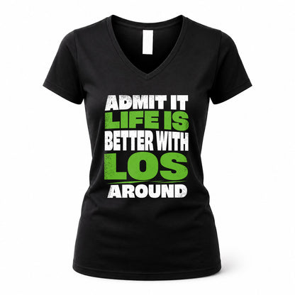 LOS HP68-K4-189 – Personalized Funny Quote Apparel “Admit It, Life Is Better With NAME Around”