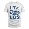 LOS HH88-K2–Personalized Name Quote T-Shirt Life Is Better With Unisex Gift