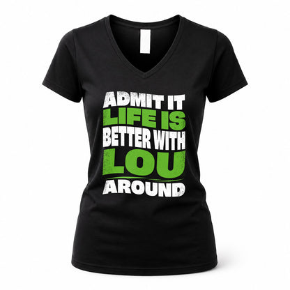 LOU HP99-K4-189 – Personalized Funny Quote Apparel “Admit It, Life Is Better With NAME Around”