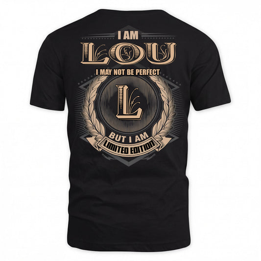 LOU PH55-T25-Personalized Name Quote Apparel “I Am NAME May Not Be Perfect But I Am Limited Edition”