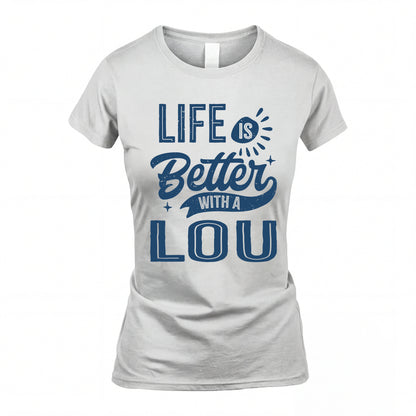 LOU HH88-K2–Personalized Name Quote T-Shirt Life Is Better With Unisex Gift