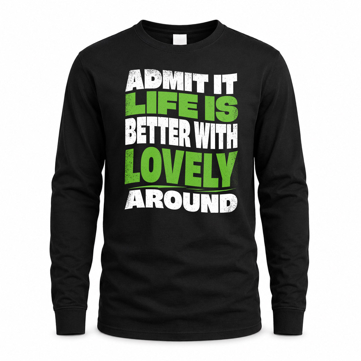 LOVELY HP99-K4-189 – Personalized Funny Quote Apparel “Admit It, Life Is Better With NAME Around”