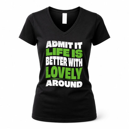 LOVELY HP99-K4-189 – Personalized Funny Quote Apparel “Admit It, Life Is Better With NAME Around”