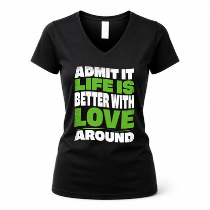 LOVE HP99-K4-189 – Personalized Funny Quote Apparel “Admit It, Life Is Better With NAME Around”