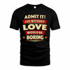 LOVE PH88-K2-106–Personalized Funny Quote Apparel “Life Without NAME Would Be Boring”