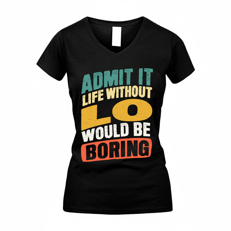 LO TP88-K4-229–Personalized Funny Quote Apparel “Life Without NAME Would Be Boring”