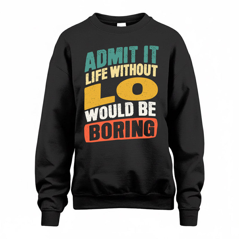 LO TP88-K4-229–Personalized Funny Quote Apparel “Life Without NAME Would Be Boring”
