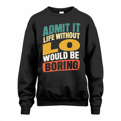 LO TP88-K4-229–Personalized Funny Quote Apparel “Life Without NAME Would Be Boring”
