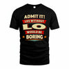 LO PH88-K2-106–Personalized Funny Quote Apparel “Life Without NAME Would Be Boring”