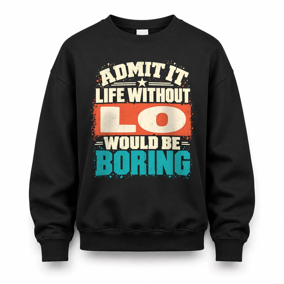 LO P02-TH11-226 – Personalized Admit It Life Without [Name] Would Be Boring T-Shirt – Custom Name Funny Gift