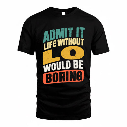 LO TP88-K4-229–Personalized Funny Quote Apparel “Life Without NAME Would Be Boring”