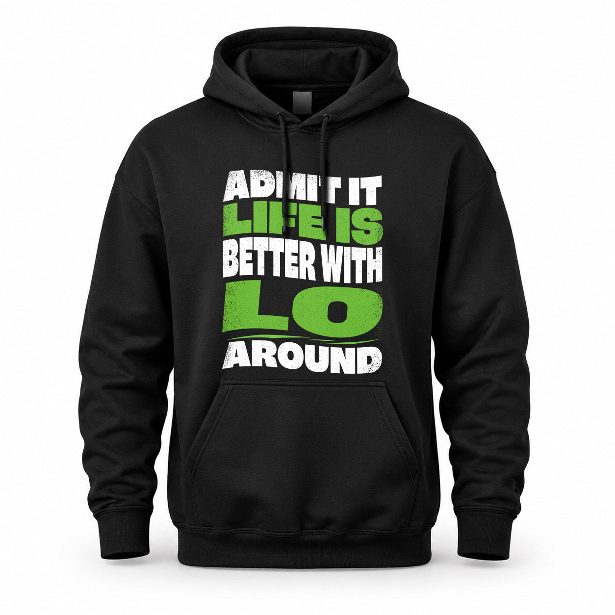 LO HP99-K4-189 – Personalized Funny Quote Apparel “Admit It, Life Is Better With NAME Around”