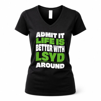 LSYD HP99-K4-189 – Personalized Funny Quote Apparel “Admit It, Life Is Better With NAME Around”