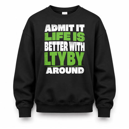 LTYBY HP68-K4-189 – Personalized Funny Quote Apparel “Admit It, Life Is Better With NAME Around”
