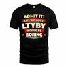 LTYBY  PH88-K2-106–Personalized Funny Quote Apparel “Life Without NAME Would Be Boring”
