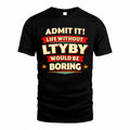 LTYBY  PH88-K2-106–Personalized Funny Quote Apparel “Life Without NAME Would Be Boring”