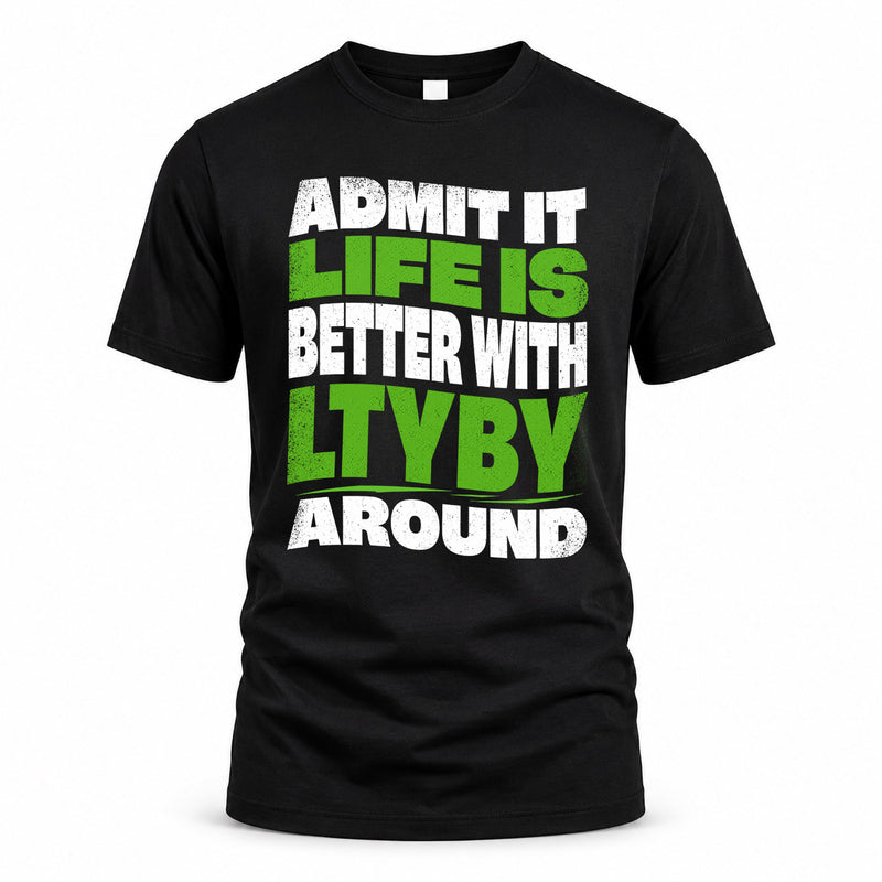 LTYBY HP99-K4-189 – Personalized Funny Quote Apparel “Admit It, Life Is Better With NAME Around”
