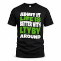 LTYBY HP99-K4-189 – Personalized Funny Quote Apparel “Admit It, Life Is Better With NAME Around”