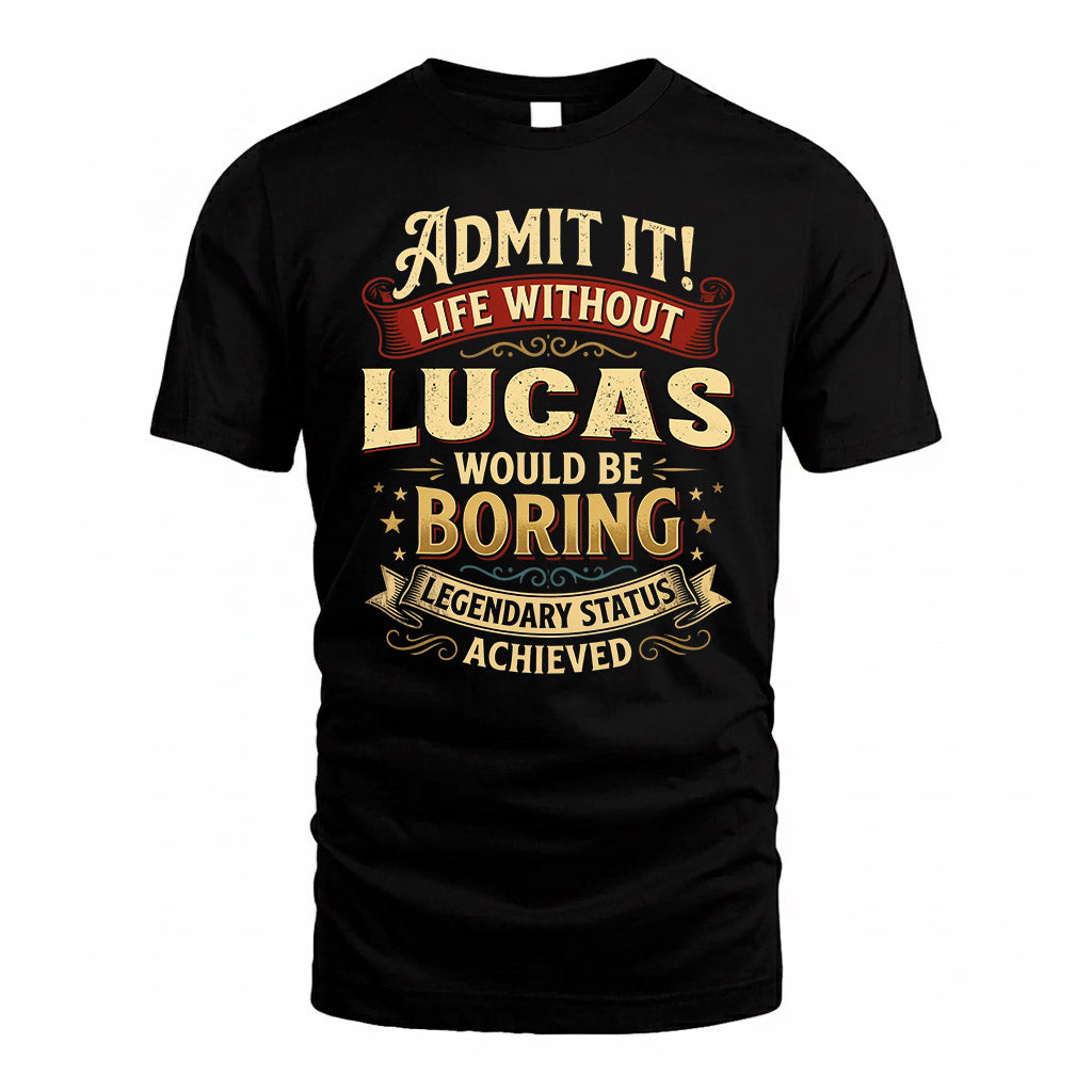LUCAS TP65-K5-268–Personalized Funny Quote Apparel “Life Without NAME Would Be Boring”