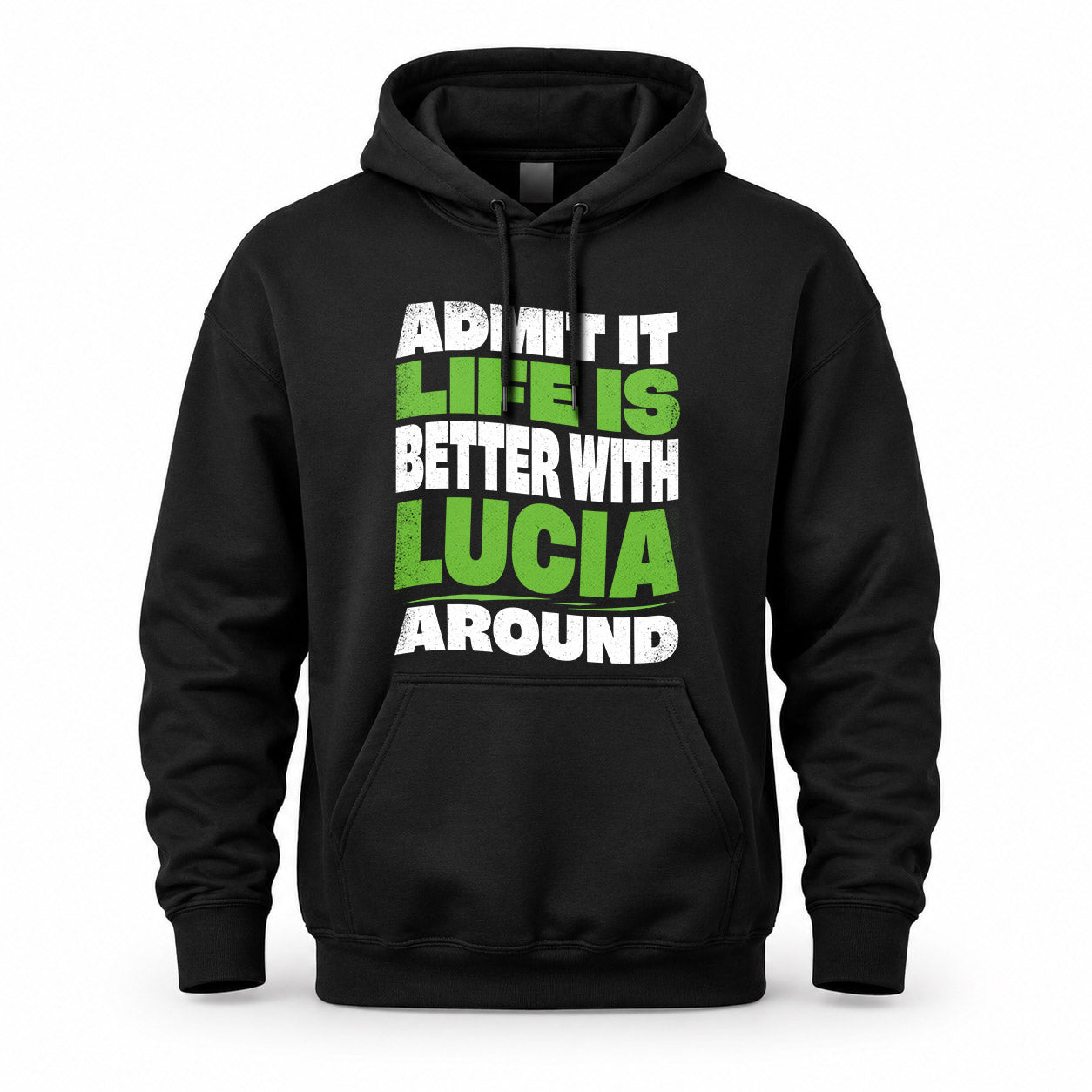 LUCIA HP99-K4-189 – Personalized Funny Quote Apparel “Admit It, Life Is Better With NAME Around”