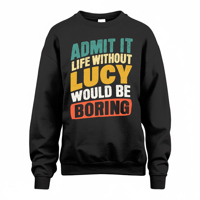 LUCY TP88-K4-229–Personalized Funny Quote Apparel “Life Without NAME Would Be Boring”