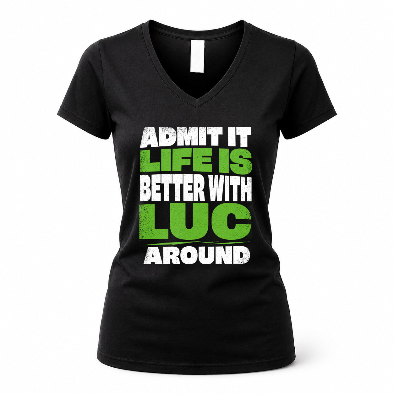 LUC HP68-K4-189 – Personalized Funny Quote Apparel “Admit It, Life Is Better With NAME Around”