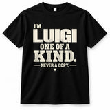 LUIGI P6-K4-228 Personalized Funny Quote Apparel “I’m NAME – One of a Kind, Never a Copy”