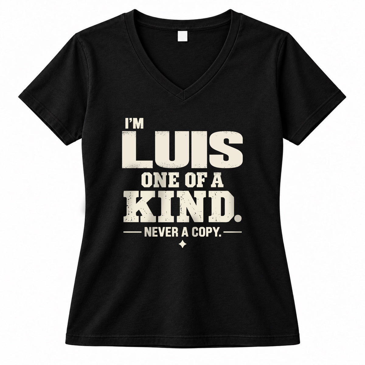 LUIS P6-K4-228 Personalized Funny Quote Apparel “I’m NAME – One of a Kind, Never a Copy”