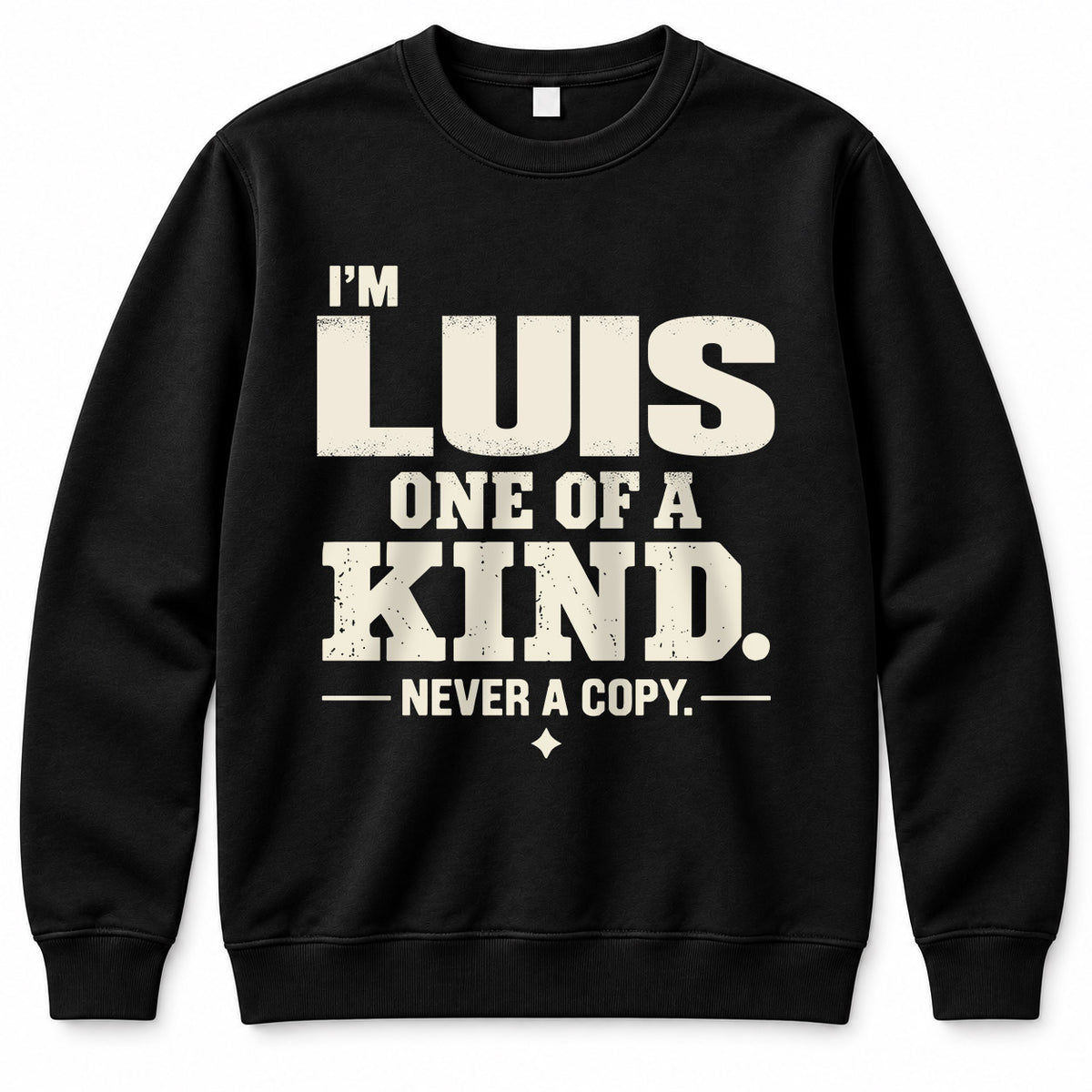 LUIS P6-K4-228 Personalized Funny Quote Apparel “I’m NAME – One of a Kind, Never a Copy”