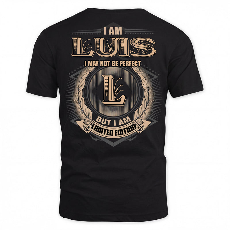 LUIS PH55-T25-Personalized Name Quote Apparel “I Am NAME May Not Be Perfect But I Am Limited Edition”