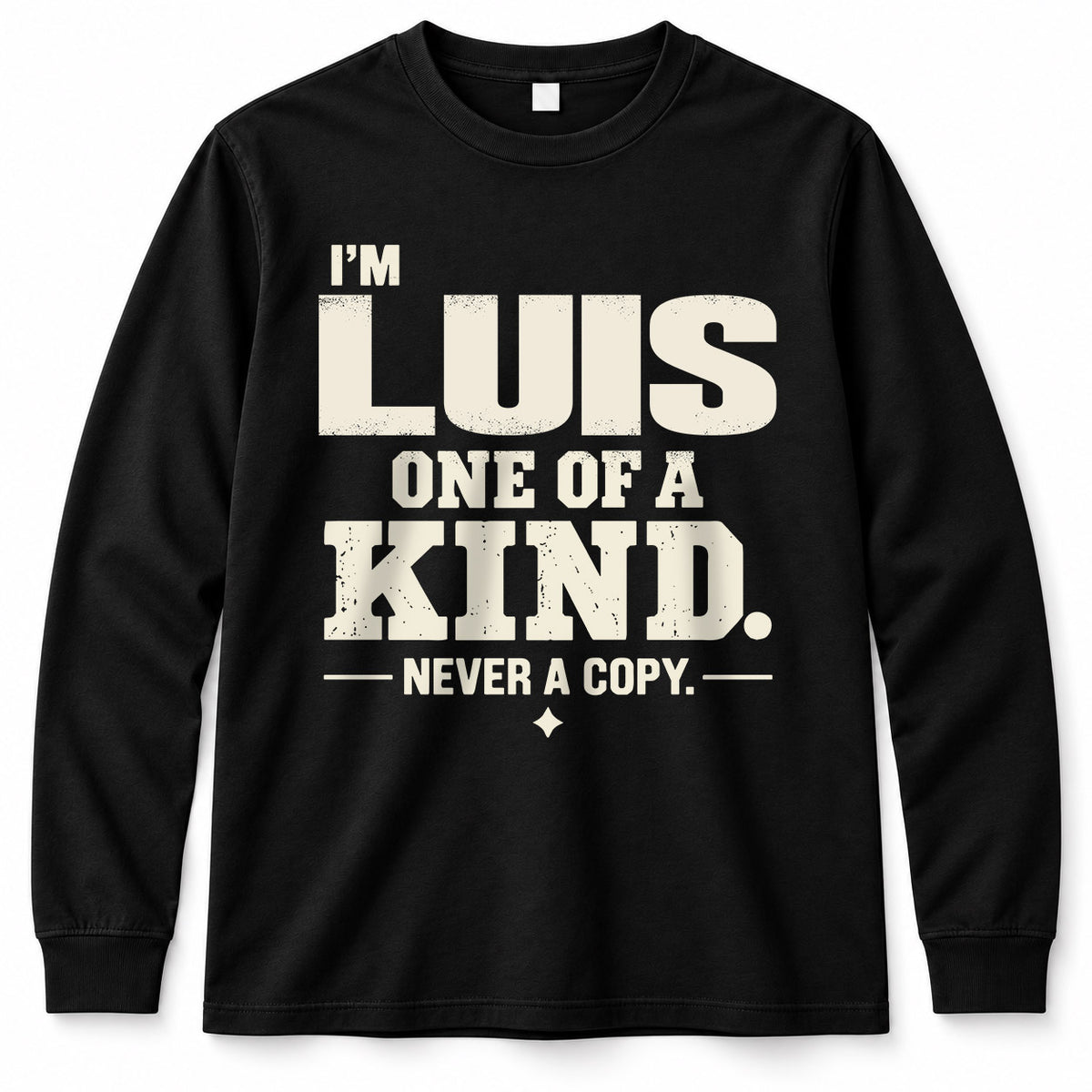 LUIS P6-K4-228 Personalized Funny Quote Apparel “I’m NAME – One of a Kind, Never a Copy”