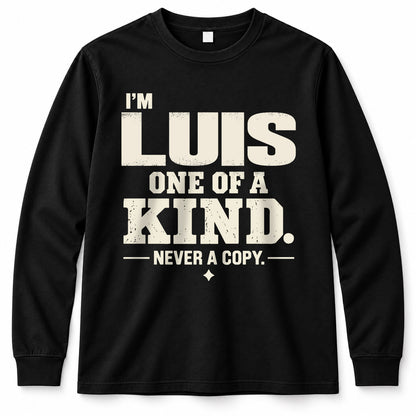LUIS P6-K4-228 Personalized Funny Quote Apparel “I’m NAME – One of a Kind, Never a Copy”