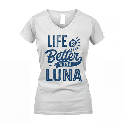 LUNA HH88-K2–Personalized Name Quote T-Shirt Life Is Better With Unisex Gift