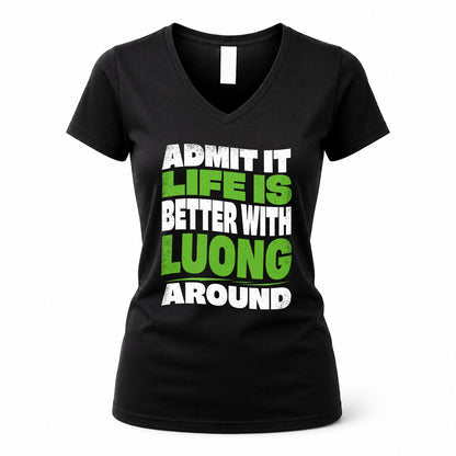 LUONG HP99-K4-189 – Personalized Funny Quote Apparel “Admit It, Life Is Better With NAME Around”