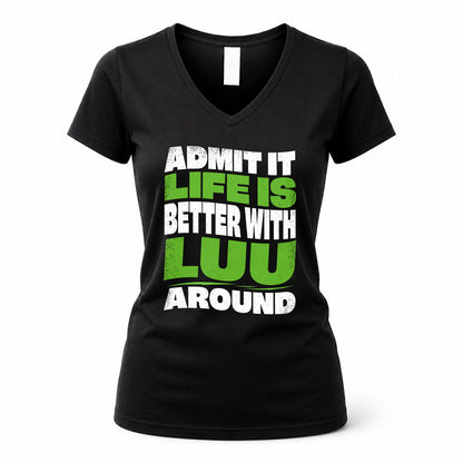 LUU HP99-K4-189 – Personalized Funny Quote Apparel “Admit It, Life Is Better With NAME Around”