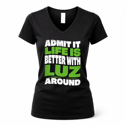 LUZ HP99-K4-189 – Personalized Funny Quote Apparel “Admit It, Life Is Better With NAME Around”