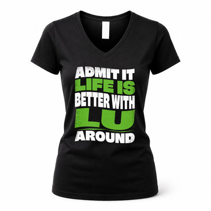 LU HP99-K4-189 – Personalized Funny Quote Apparel “Admit It, Life Is Better With NAME Around”