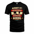 LU PH88-K2-106–Personalized Funny Quote Apparel “Life Without NAME Would Be Boring”