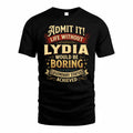 LYDIA TP65-K5-268–Personalized Funny Quote Apparel “Life Without NAME Would Be Boring”