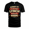 LYNCH PH88-K2-106–Personalized Funny Quote Apparel “Life Without NAME Would Be Boring”