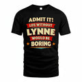 LYNNE PH88-K2-106–Personalized Funny Quote Apparel “Life Without NAME Would Be Boring”