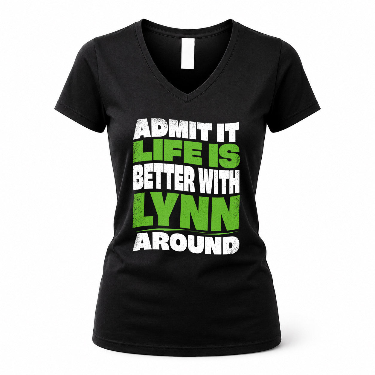 LYNN HP99-K4-189 – Personalized Funny Quote Apparel “Admit It, Life Is Better With NAME Around”