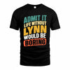 LYNN TP88-K4-229–Personalized Funny Quote Apparel “Life Without NAME Would Be Boring”