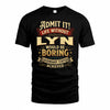 LYN TP65-K5-268–Personalized Funny Quote Apparel “Life Without NAME Would Be Boring”